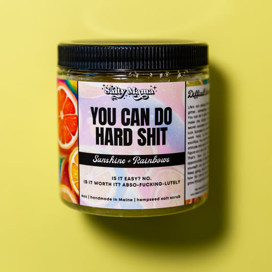You Can Do Hard Shit | Sunshine + Rainbows | Hempseed Oil Salt Scrub for Body